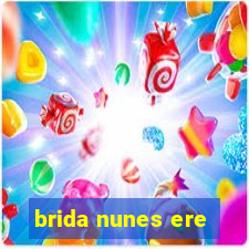 brida nunes ere