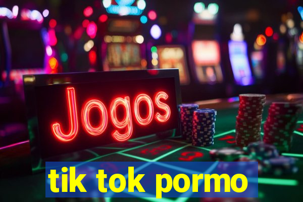 tik tok pormo