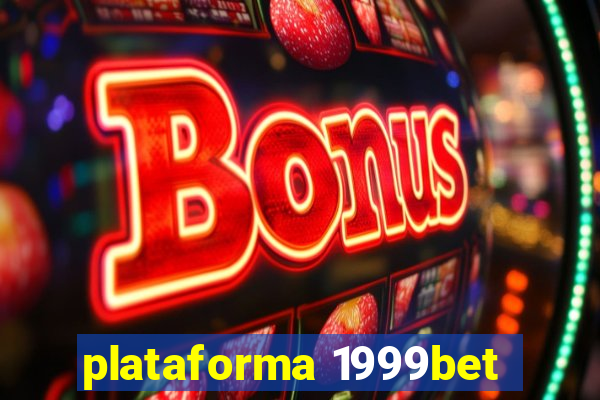 plataforma 1999bet