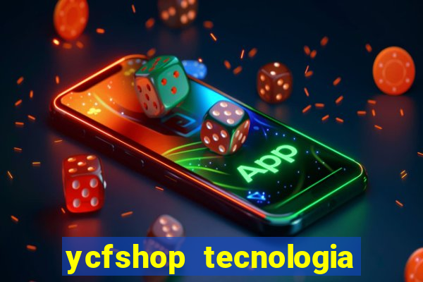 ycfshop tecnologia em ecommerce ltda jogos