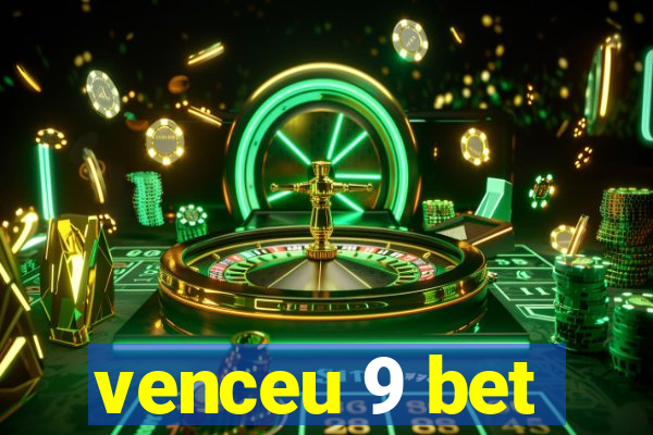 venceu 9 bet