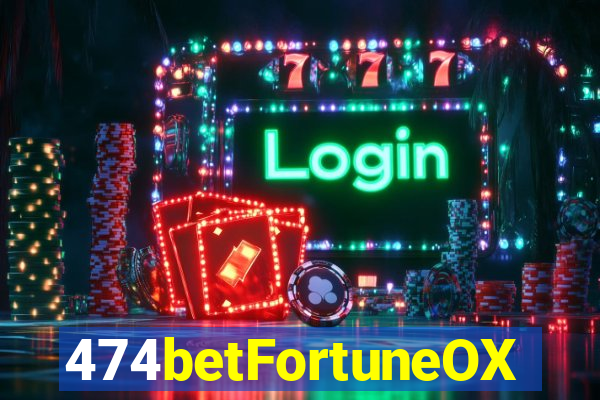 474betFortuneOX