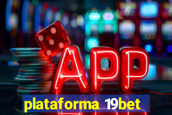 plataforma 19bet