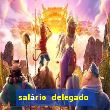 salário delegado bahia transparência