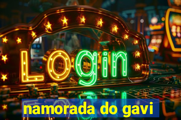 namorada do gavi