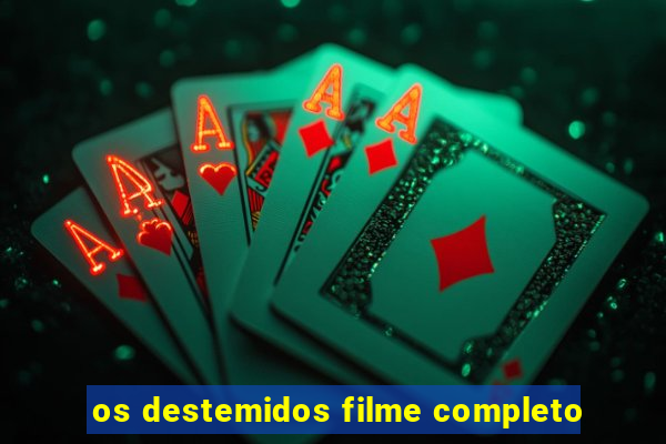 os destemidos filme completo