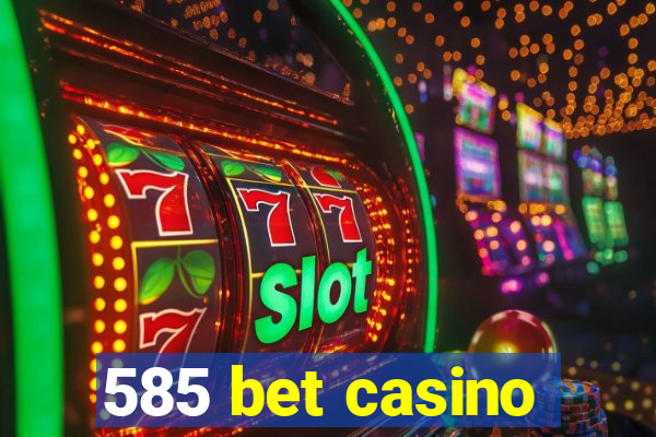 585 bet casino