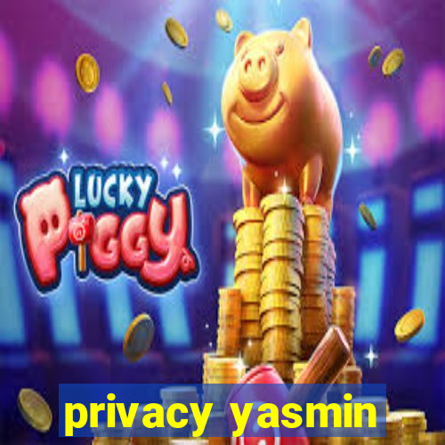 privacy yasmin