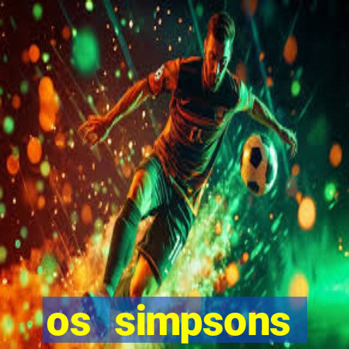 os simpsons assistir online dublado