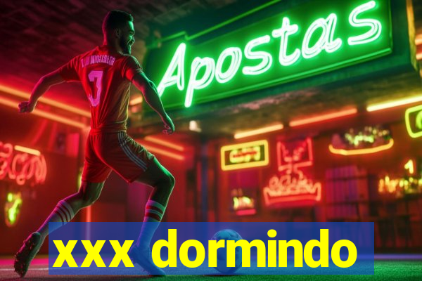 xxx dormindo