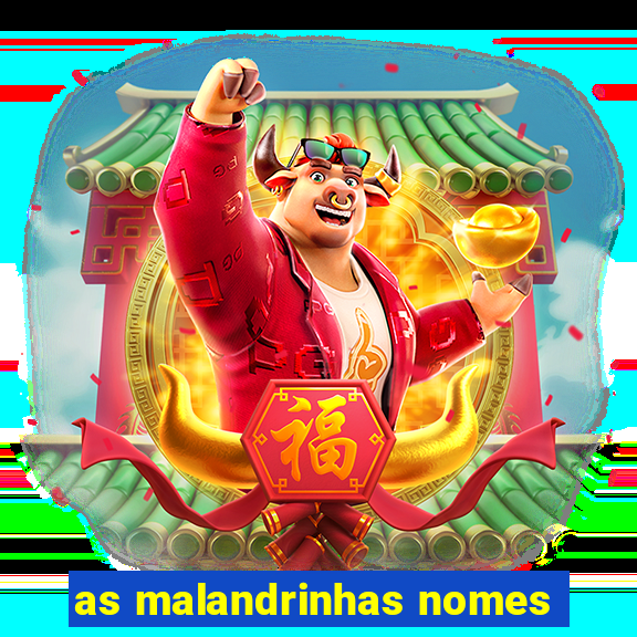 as malandrinhas nomes