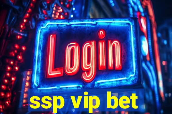 ssp vip bet