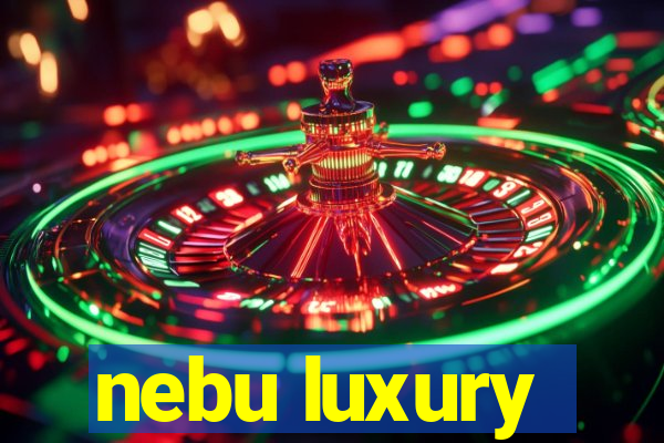 nebu luxury