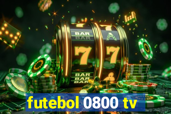 futebol 0800 tv