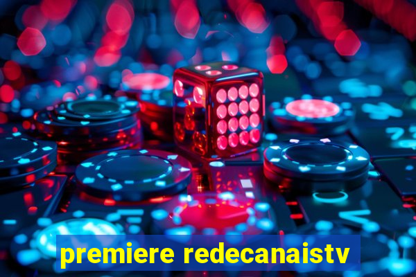 premiere redecanaistv