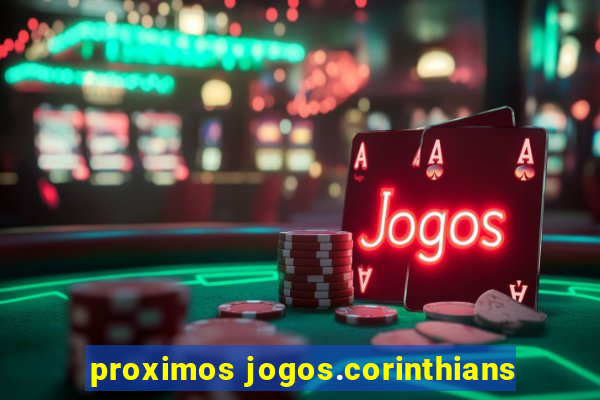 proximos jogos.corinthians