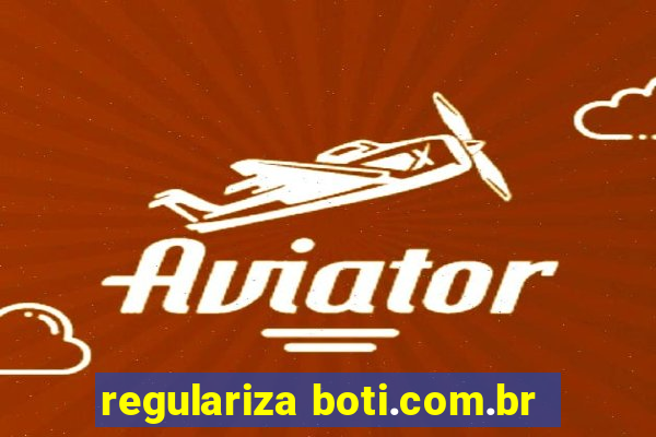 regulariza boti.com.br