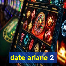 date ariane 2