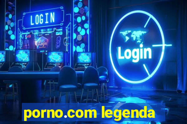 porno.com legenda