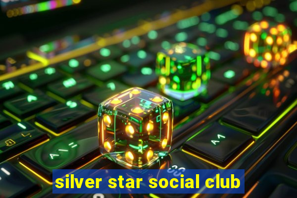 silver star social club