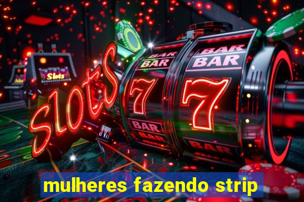 mulheres fazendo strip