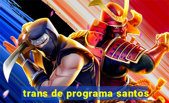 trans de programa santos