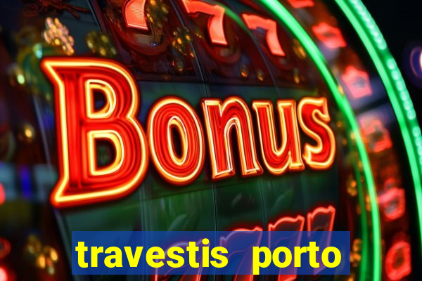 travestis porto velho acompanhnates