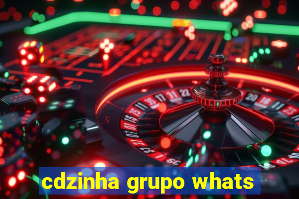 cdzinha grupo whats