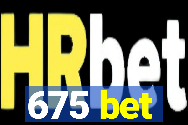 675 bet