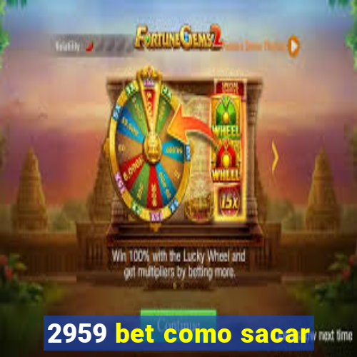 2959 bet como sacar