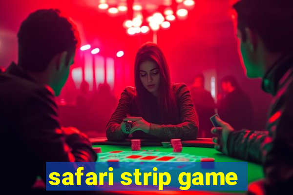 safari strip game