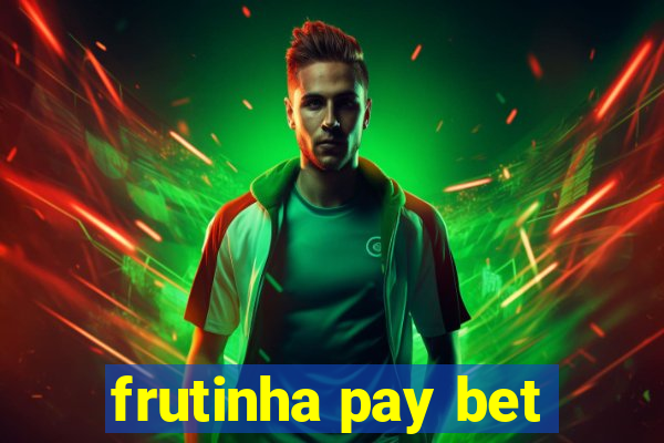 frutinha pay bet