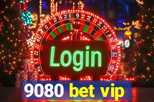 9080 bet vip