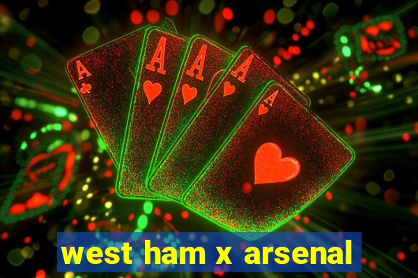 west ham x arsenal