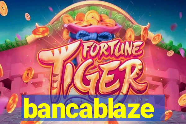 bancablaze