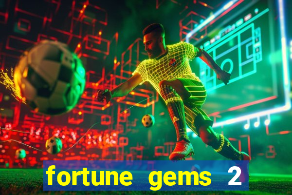 fortune gems 2 melhor horário para jogar