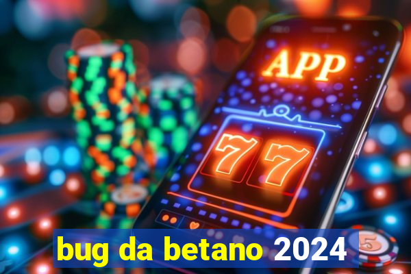 bug da betano 2024