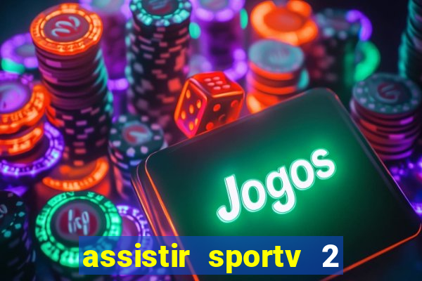 assistir sportv 2 ao vivo futemax