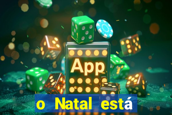 o Natal está chegando mensagem esta chegando o natal mensagem