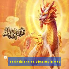 corinthians ao vivo multimax