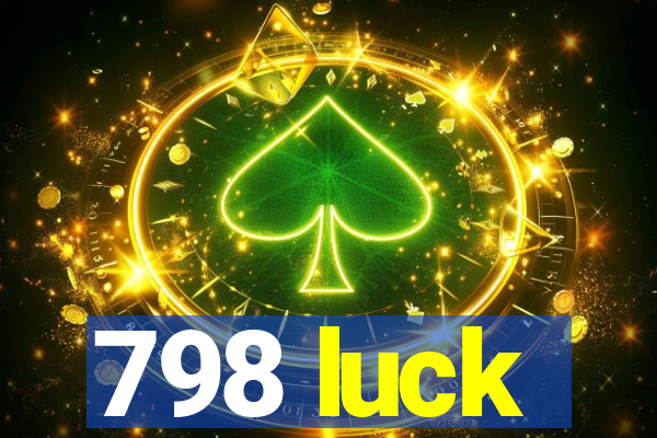 798 luck