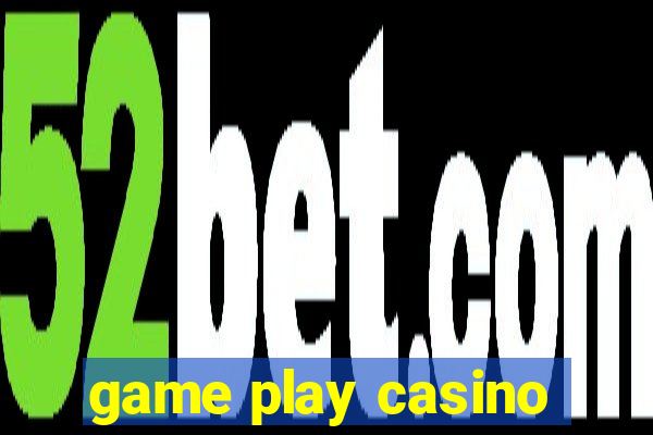 game play casino