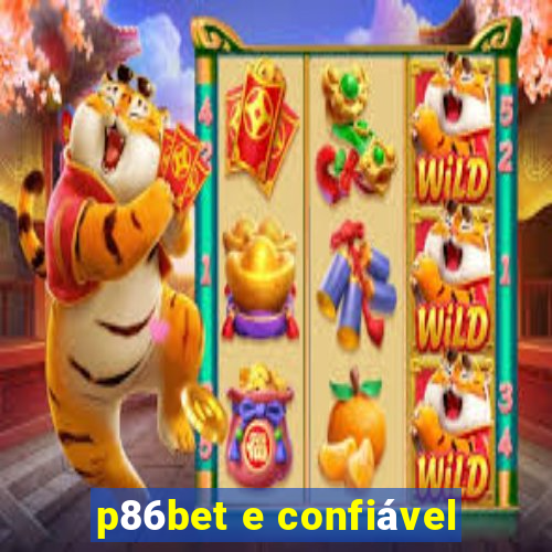 p86bet e confiável