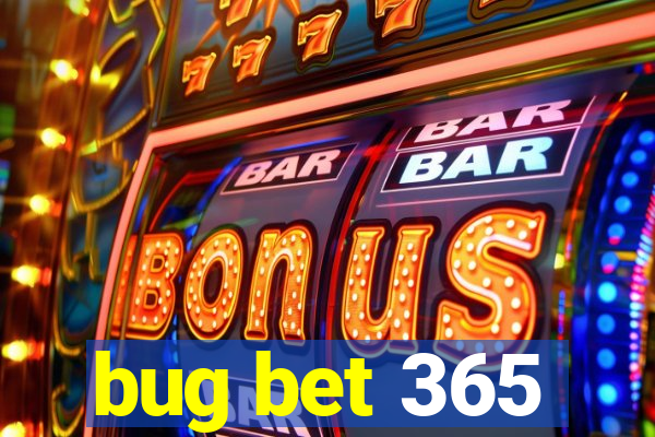 bug bet 365