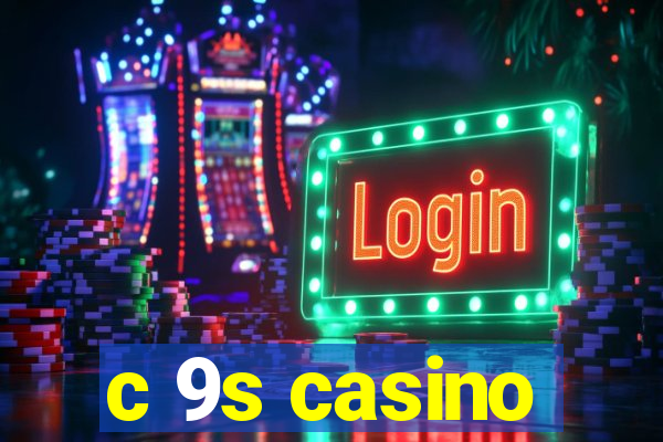 c 9s casino