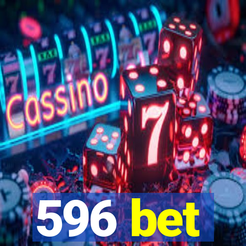 596 bet