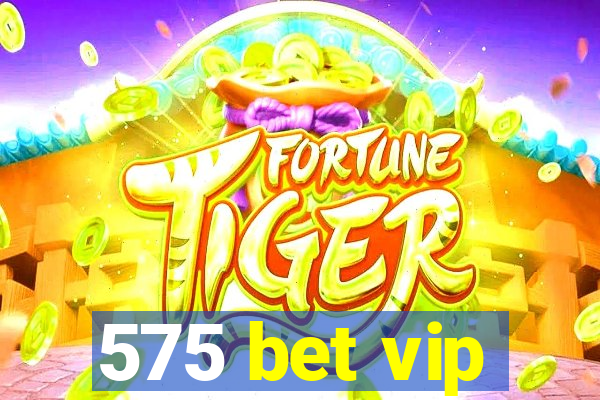 575 bet vip