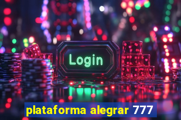 plataforma alegrar 777