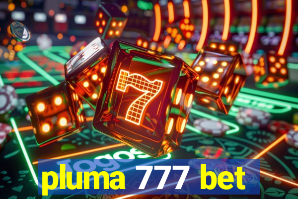 pluma 777 bet