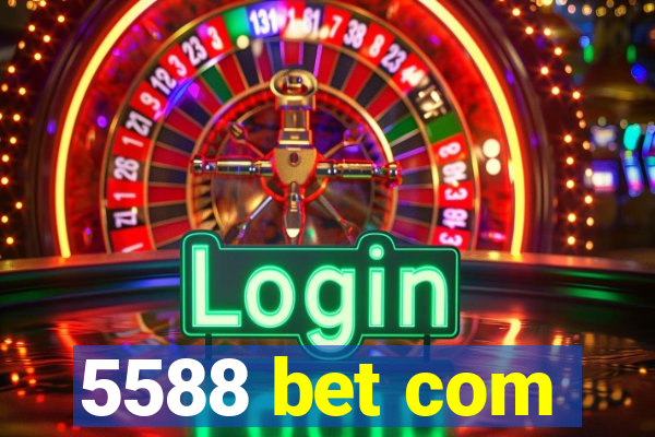 5588 bet com